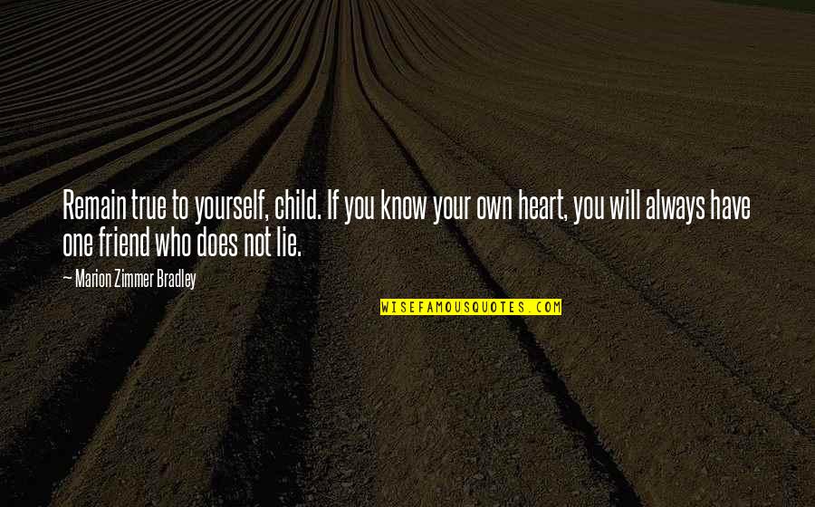 True To Your Heart Quotes By Marion Zimmer Bradley: Remain true to yourself, child. If you know
