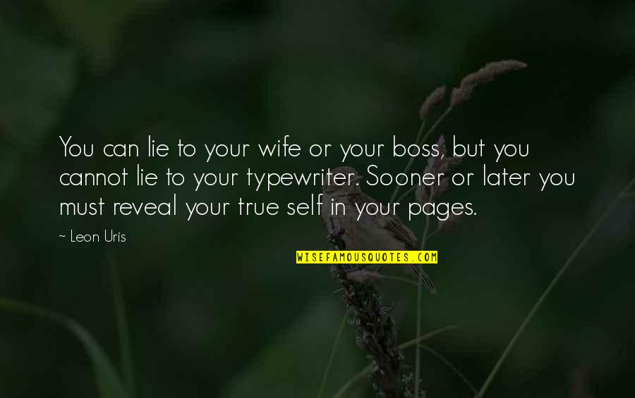 True To Your Self Quotes By Leon Uris: You can lie to your wife or your