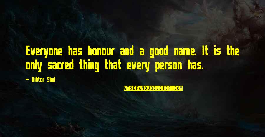 True Value Quotes By Viktor Shel: Everyone has honour and a good name. It