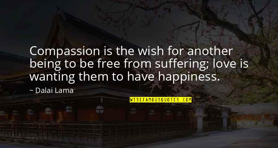 True West Quotes By Dalai Lama: Compassion is the wish for another being to True West Quotes By Dalai Lama: Compassion is the wish for another being to