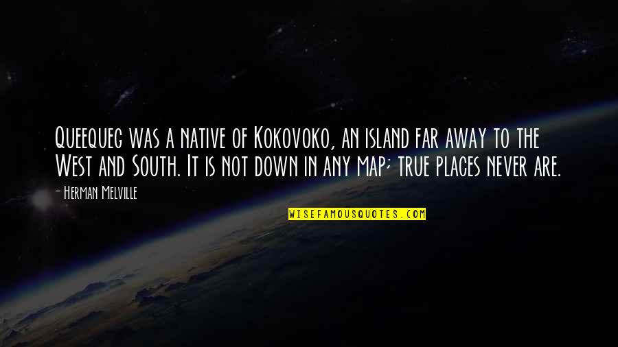 True West Quotes By Herman Melville: Queequeg was a native of Kokovoko, an island True West Quotes By Herman Melville: Queequeg was a native of Kokovoko, an island