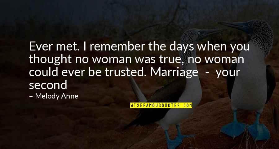 True Woman Quotes By Melody Anne: Ever met. I remember the days when you