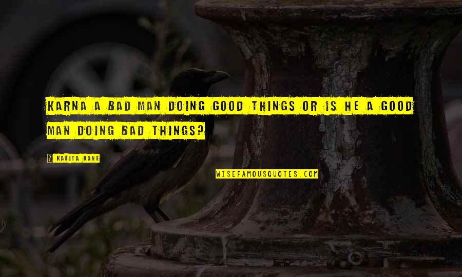 Trueandco Quotes By Kavita Kane: Karna a bad man doing good things or