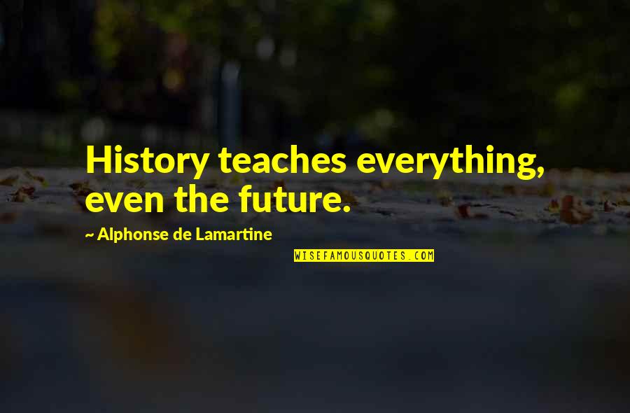 Trueheart Chiropractic Quotes By Alphonse De Lamartine: History teaches everything, even the future. Trueheart Chiropractic Quotes By Alphonse De Lamartine: History teaches everything, even the future.