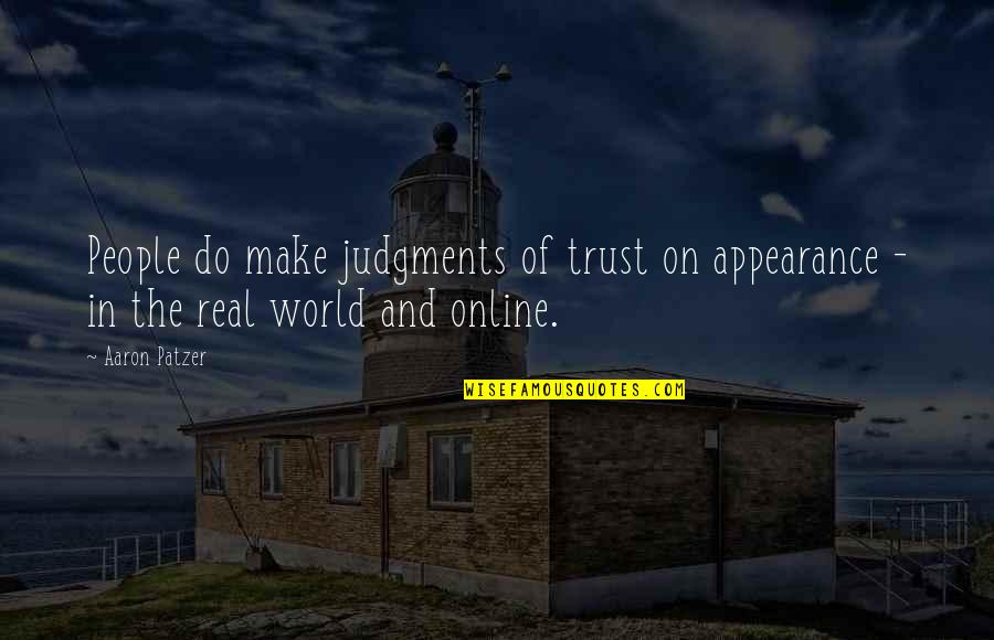 Trueheart Quotes By Aaron Patzer: People do make judgments of trust on appearance
