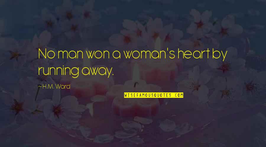 Trueid Quotes By H.M. Ward: No man won a woman's heart by running