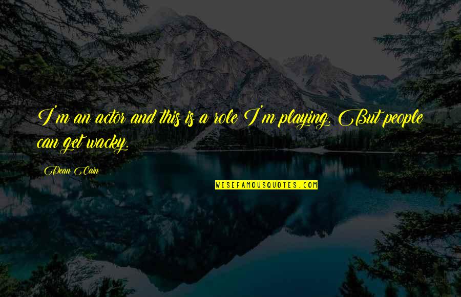 Trueorthodontics Quotes By Dean Cain: I'm an actor and this is a role