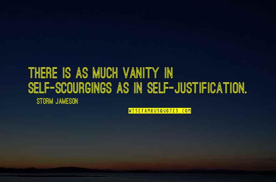 Trueselves Quotes By Storm Jameson: There is as much vanity in self-scourgings as