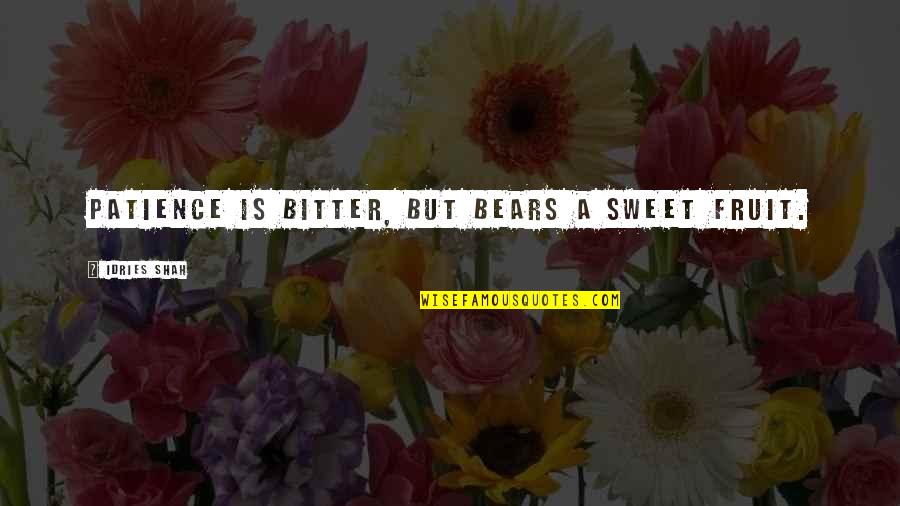Truesome Quotes By Idries Shah: Patience is bitter, but bears a sweet fruit. Truesome Quotes By Idries Shah: Patience is bitter, but bears a sweet fruit.