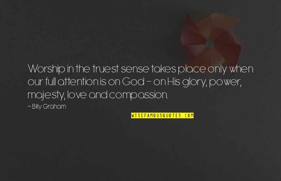 Truest Quotes By Billy Graham: Worship in the truest sense takes place only Truest Quotes By Billy Graham: Worship in the truest sense takes place only