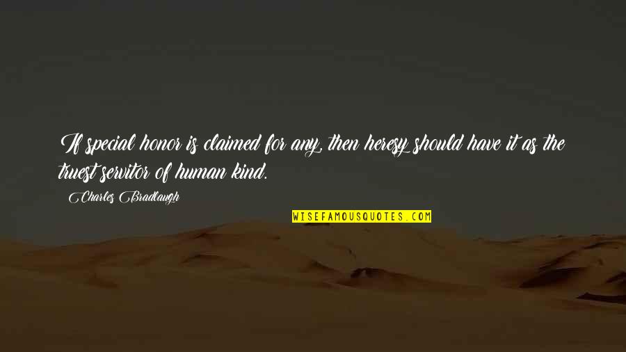 Truest Quotes By Charles Bradlaugh: If special honor is claimed for any, then Truest Quotes By Charles Bradlaugh: If special honor is claimed for any, then