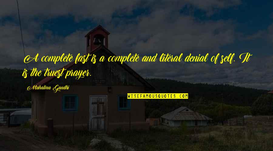 Truest Self Quotes By Mahatma Gandhi: A complete fast is a complete and literal