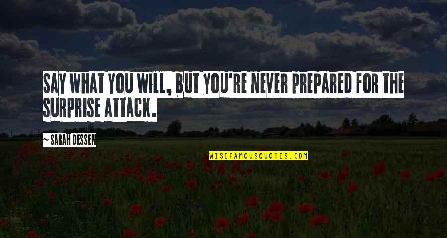 Truest Thing About You Quotes By Sarah Dessen: Say what you will, but you're never prepared