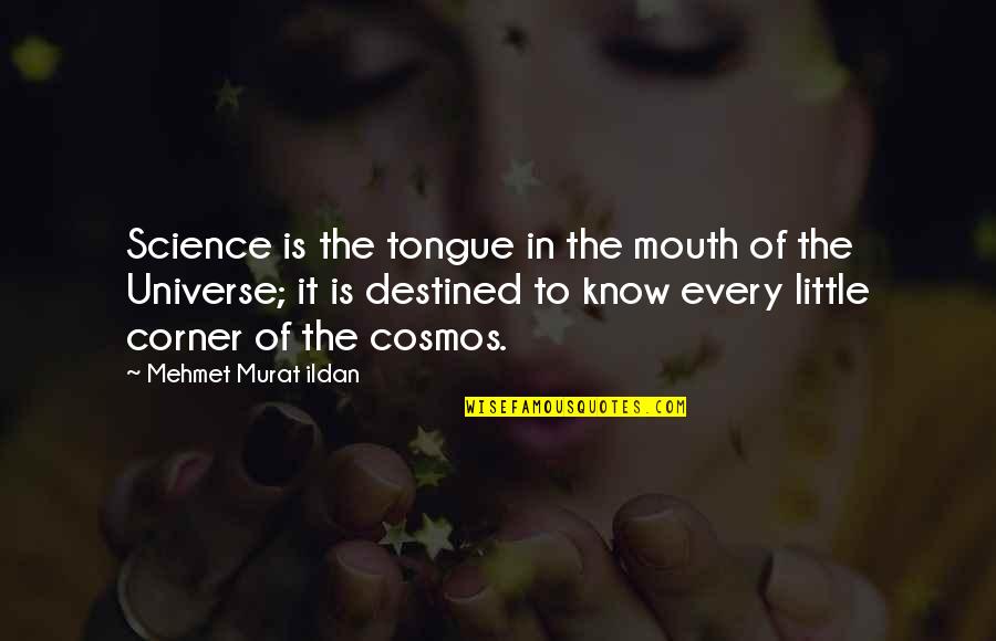 Truested Quotes By Mehmet Murat Ildan: Science is the tongue in the mouth of