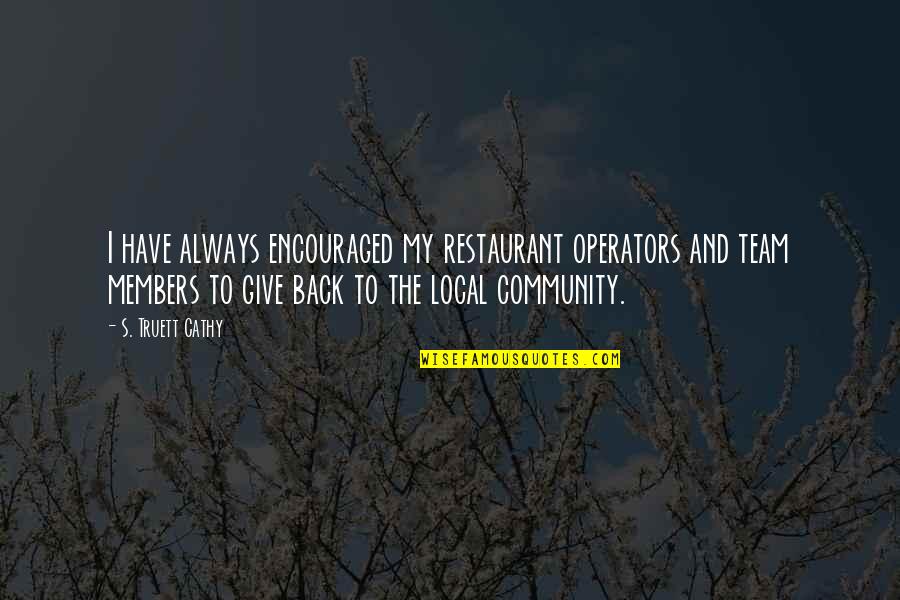Truett Cathy Quotes By S. Truett Cathy: I have always encouraged my restaurant operators and