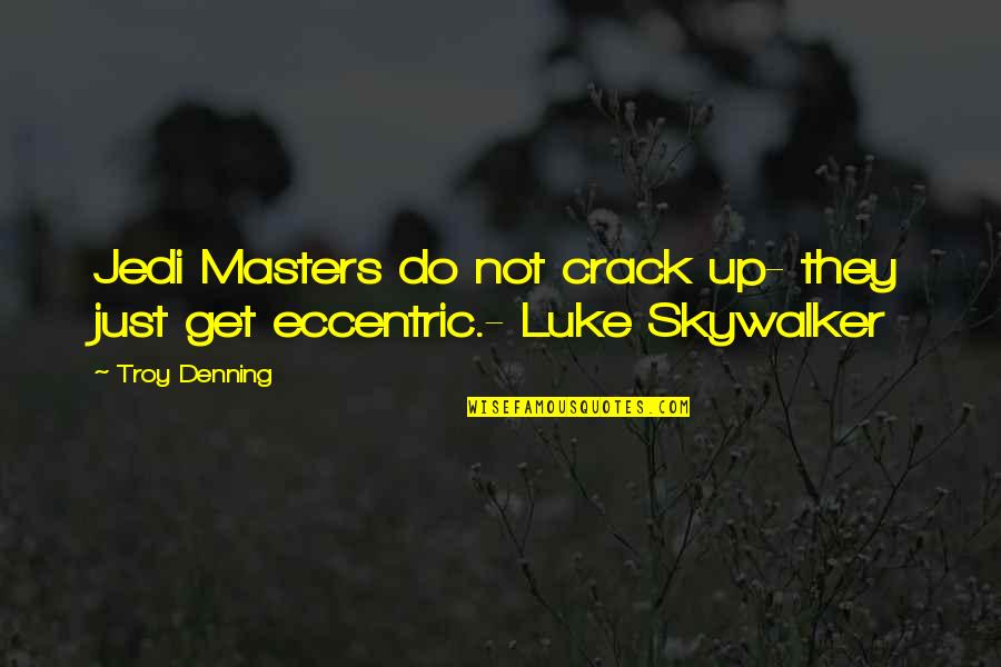 Trufa Blanca Quotes By Troy Denning: Jedi Masters do not crack up- they just