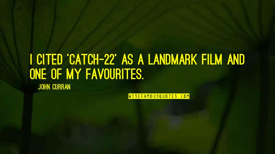 Trufeli Quotes By John Curran: I cited 'Catch-22' as a landmark film and