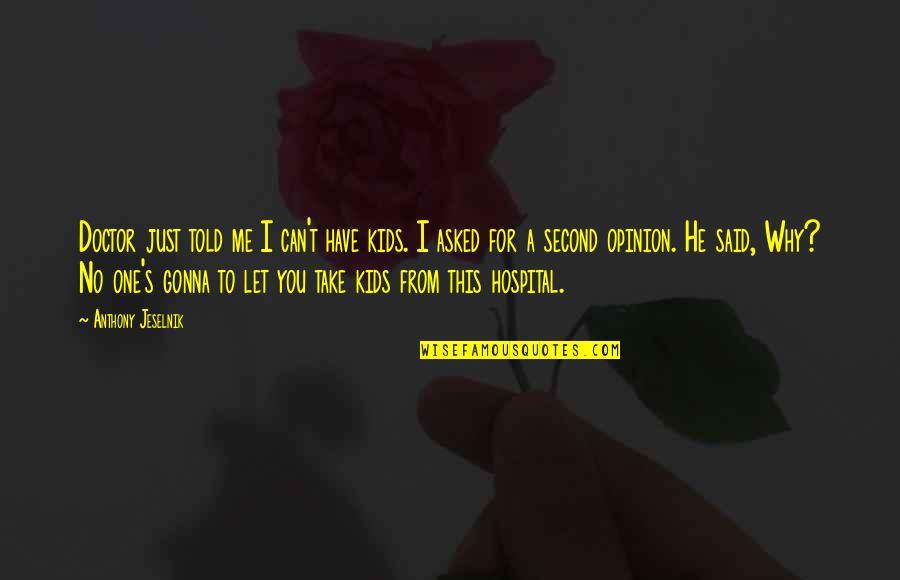 Truffaut Hitchcock Quotes By Anthony Jeselnik: Doctor just told me I can't have kids. Truffaut Hitchcock Quotes By Anthony Jeselnik: Doctor just told me I can't have kids.