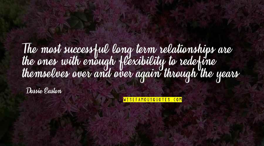 Truganini Woman Quotes By Dossie Easton: The most successful long-term relationships are the ones