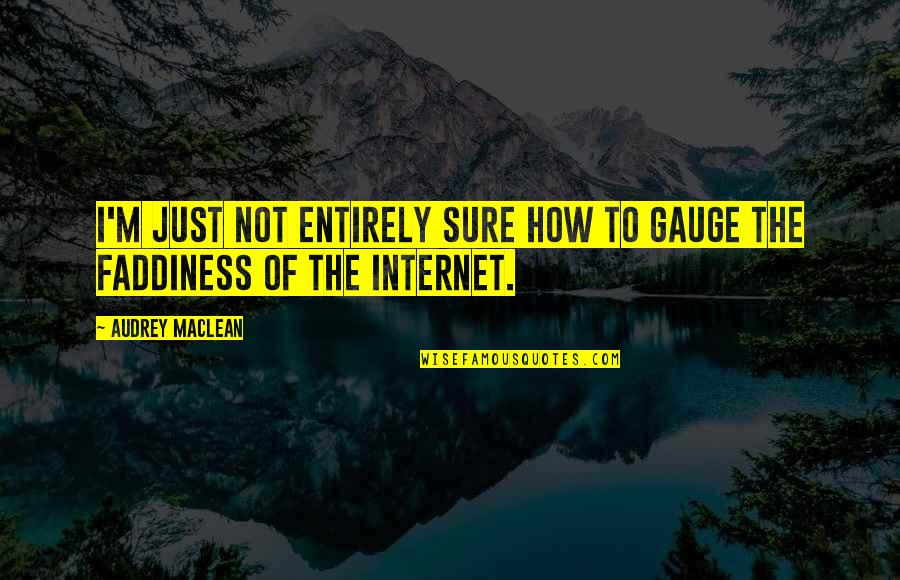 Truhitte Automotive Morro Quotes By Audrey MacLean: I'm just not entirely sure how to gauge