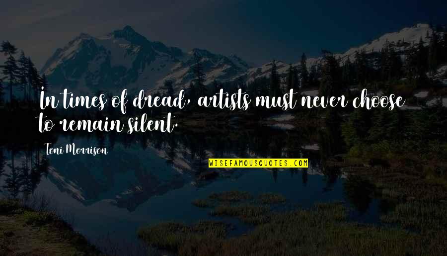 Truhl Rsk Svorky Quotes By Toni Morrison: In times of dread, artists must never choose Truhl Rsk Svorky Quotes By Toni Morrison: In times of dread, artists must never choose