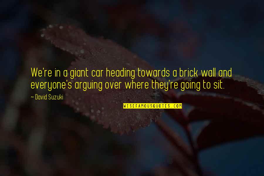 Truing Quotes By David Suzuki: We're in a giant car heading towards a Truing Quotes By David Suzuki: We're in a giant car heading towards a
