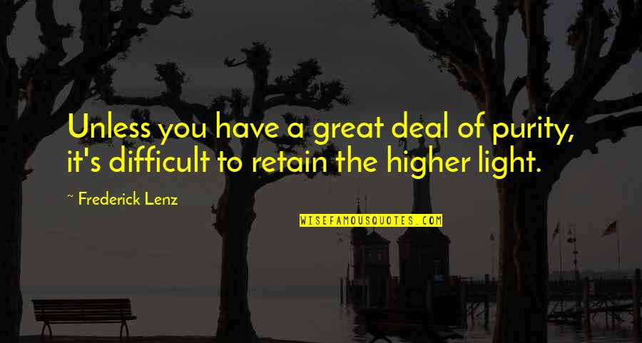Truism Example Quotes By Frederick Lenz: Unless you have a great deal of purity,
