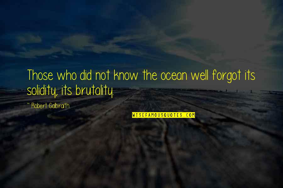 Truismes Quotes By Robert Galbraith: Those who did not know the ocean well