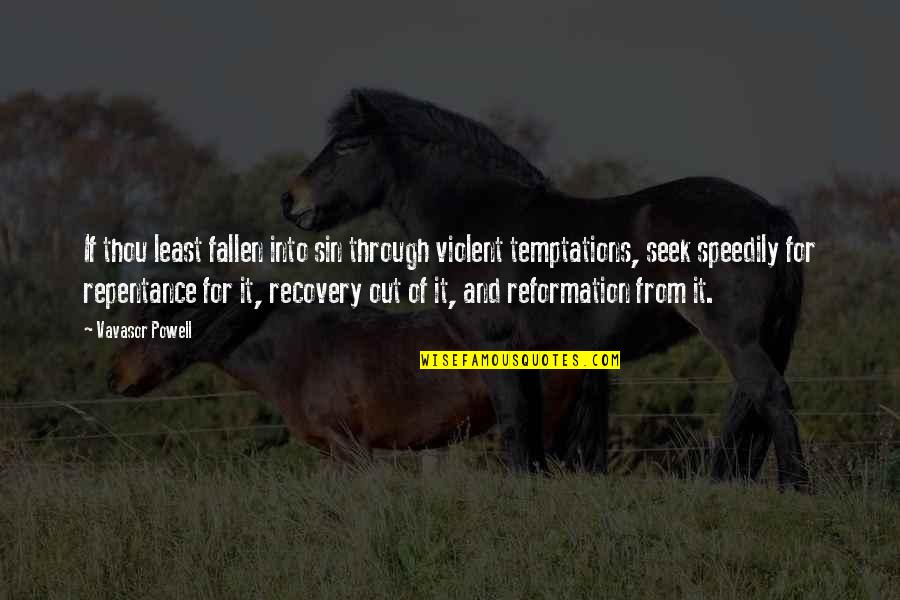 Truisms Humor Quotes By Vavasor Powell: If thou least fallen into sin through violent