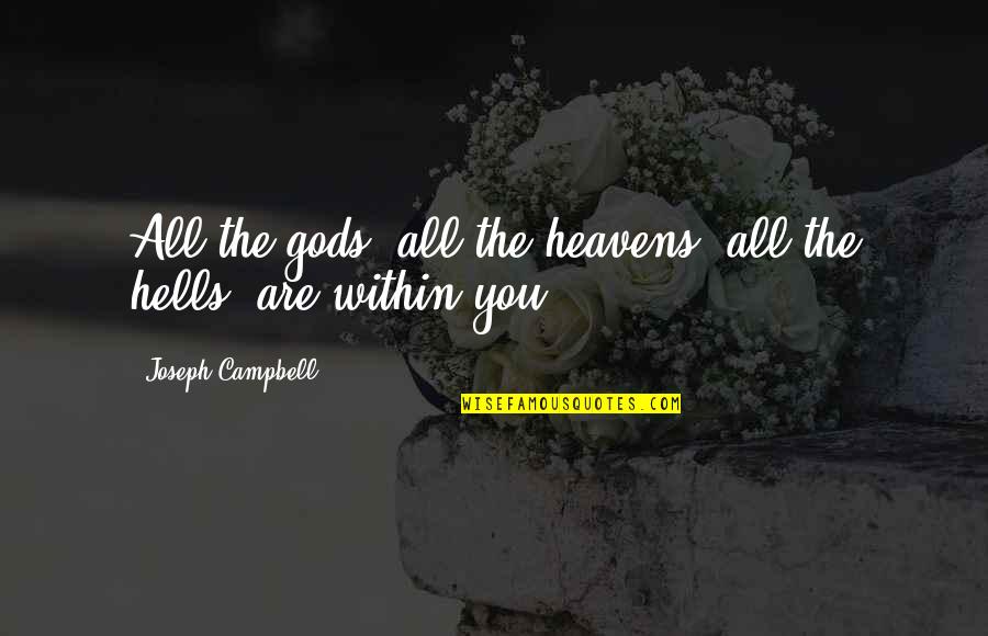 Truitt Quotes By Joseph Campbell: All the gods, all the heavens, all the