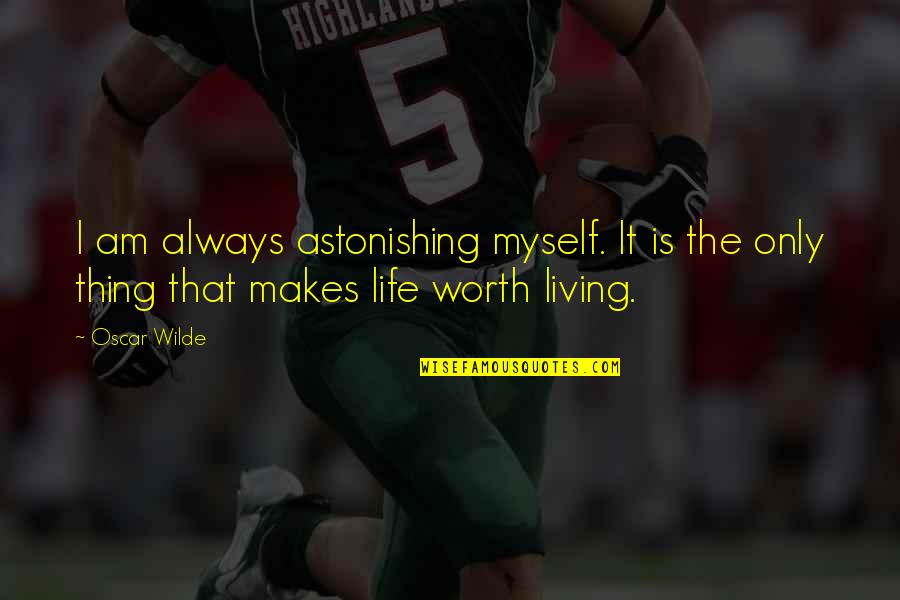 Trulieve Clearwater Quotes By Oscar Wilde: I am always astonishing myself. It is the