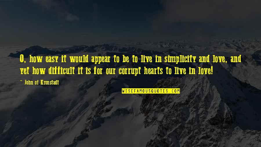 Trulls Hot Quotes By John Of Kronstadt: O, how easy it would appear to be