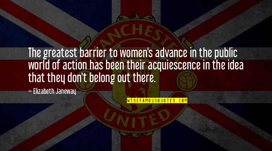 Trulson Quotes By Elizabeth Janeway: The greatest barrier to women's advance in the