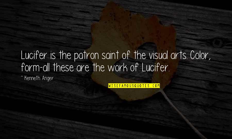 Truly Amazing Woman Quotes By Kenneth Anger: Lucifer is the patron saint of the visual