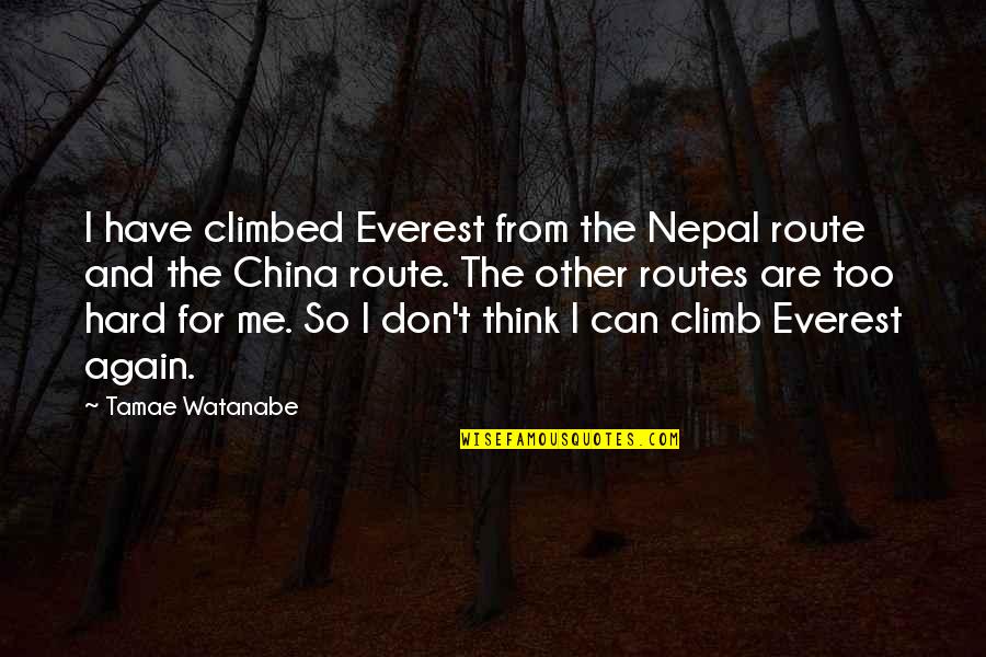 Truly Inlove Quotes By Tamae Watanabe: I have climbed Everest from the Nepal route