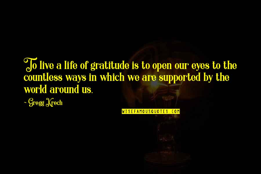 Truly Inspiring Quotes By Gregg Krech: To live a life of gratitude is to