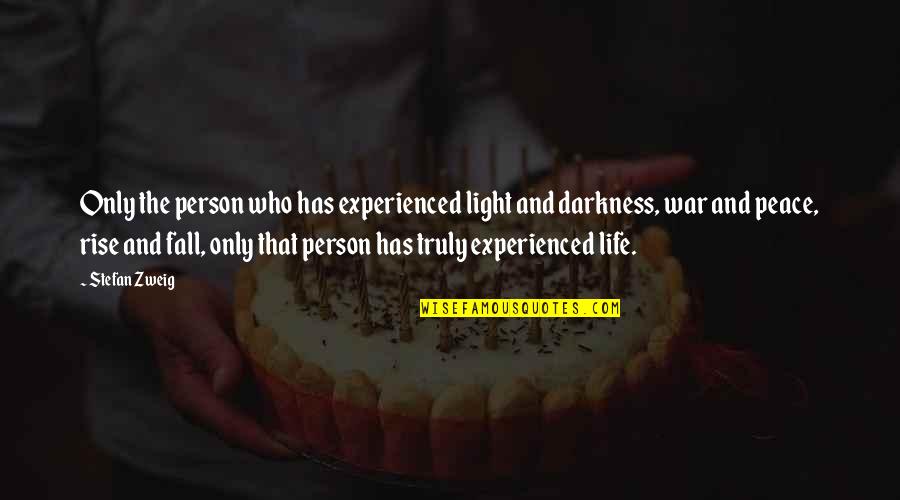 Truly Living Quotes By Stefan Zweig: Only the person who has experienced light and