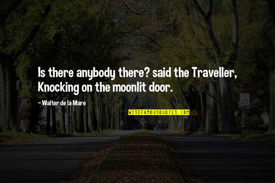 Truly Madly Deeply Book Quotes By Walter De La Mare: Is there anybody there? said the Traveller, Knocking Truly Madly Deeply Book Quotes By Walter De La Mare: Is there anybody there? said the Traveller, Knocking