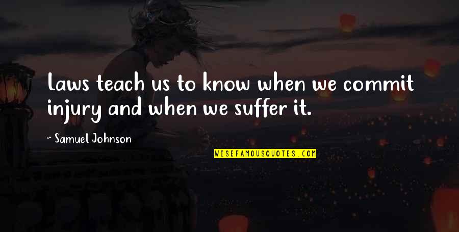 Truly Seltzer Quotes By Samuel Johnson: Laws teach us to know when we commit Truly Seltzer Quotes By Samuel Johnson: Laws teach us to know when we commit