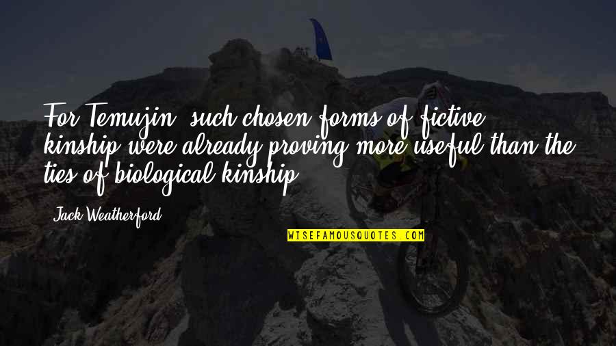 Truman Capote Movie Quotes By Jack Weatherford: For Temujin, such chosen forms of fictive kinship Truman Capote Movie Quotes By Jack Weatherford: For Temujin, such chosen forms of fictive kinship