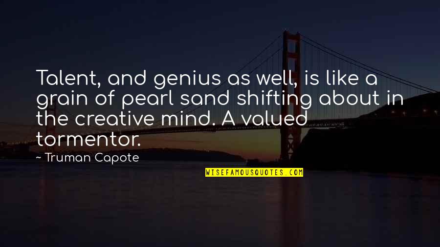 Truman Capote Quotes By Truman Capote: Talent, and genius as well, is like a