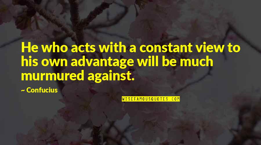Truman Show Movie Quotes By Confucius: He who acts with a constant view to