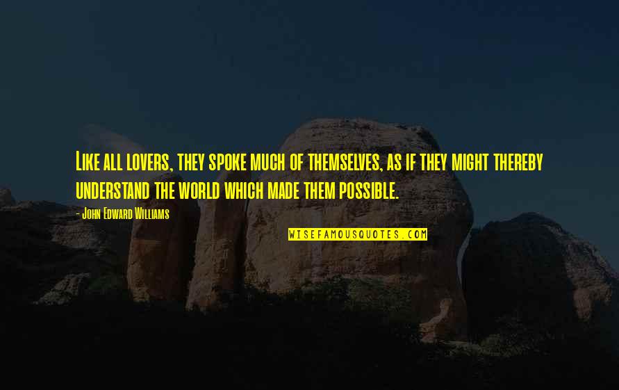 Truman Show Movie Quotes By John Edward Williams: Like all lovers, they spoke much of themselves, Truman Show Movie Quotes By John Edward Williams: Like all lovers, they spoke much of themselves,