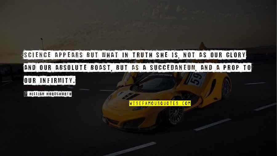 Truman Show Sylvia Quotes By William Wordsworth: Science appears but what in truth she is, Truman Show Sylvia Quotes By William Wordsworth: Science appears but what in truth she is,