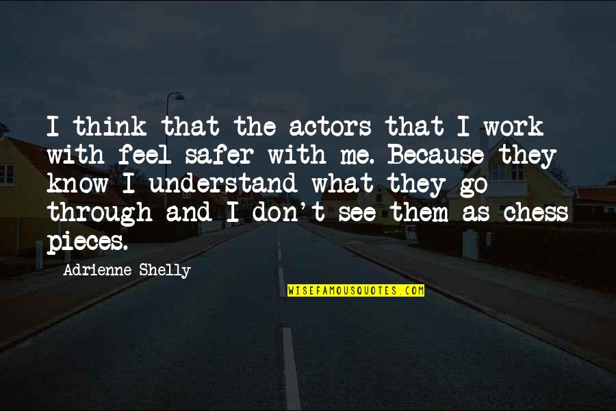 Trumane J Quotes By Adrienne Shelly: I think that the actors that I work Trumane J Quotes By Adrienne Shelly: I think that the actors that I work