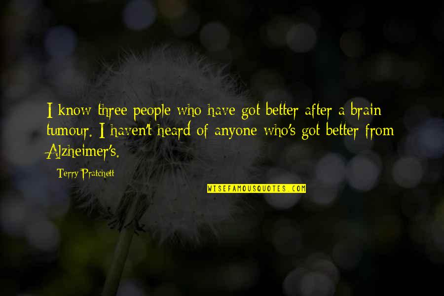 Trumb Quotes By Terry Pratchett: I know three people who have got better Trumb Quotes By Terry Pratchett: I know three people who have got better