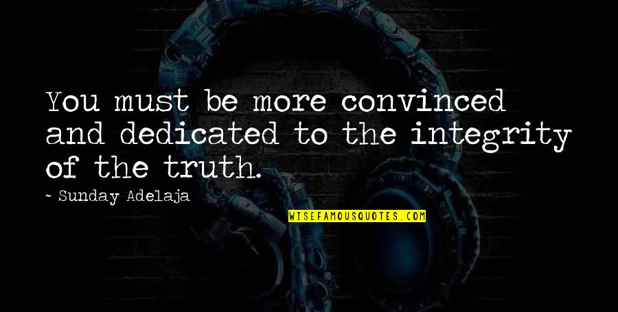 Trumbly Seawind Quotes By Sunday Adelaja: You must be more convinced and dedicated to