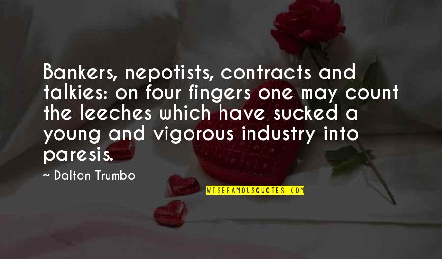 Trumbo Quotes By Dalton Trumbo: Bankers, nepotists, contracts and talkies: on four fingers Trumbo Quotes By Dalton Trumbo: Bankers, nepotists, contracts and talkies: on four fingers