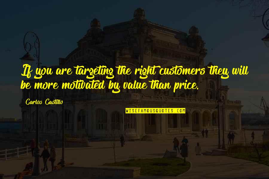 Trumer Pilsner Quotes By Carlos Castillo: If you are targeting the right customers they