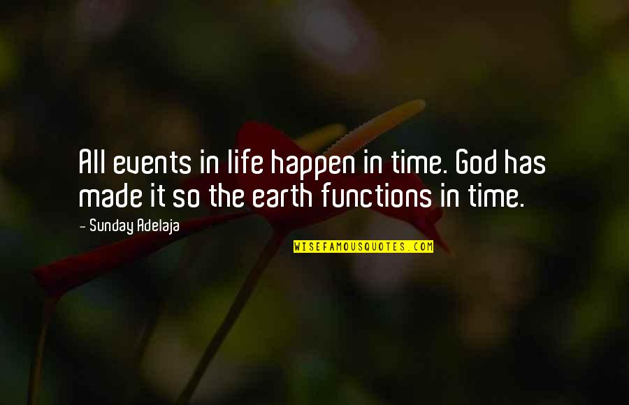 Trumner Quotes By Sunday Adelaja: All events in life happen in time. God